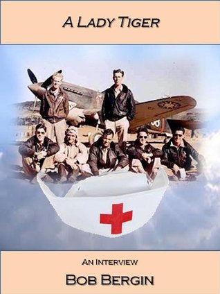 A Lady Tiger: "Red" Petach, AVG Nurse, An Interview (Flying Tigers Book 3)