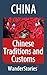 Chinese Traditions and Customs - a story told by the best local guide (China Travel Stories)