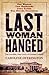 Last Woman Hanged: The Terr...