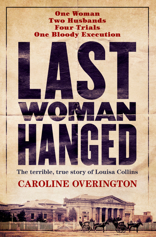 Last Woman Hanged: The Terrible, True Story of Louise Collins (Paperback)