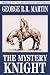 The Mystery Knight, a prequel to the Song of Ice and Fire series (The Tales of Dunk and Egg, #3)