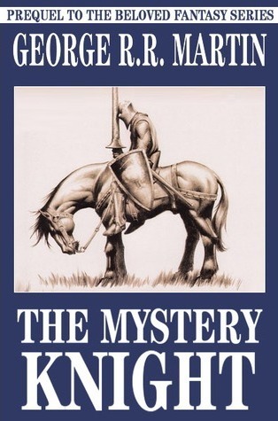 The Mystery Knight, a prequel to the Song of Ice and Fire series