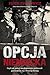 Opcja niemiecka. Czyli jak polscy antykomuniści próbowali por... by Piotr Zychowicz Opcja niemiecka. Czyli jak polscy antykomuniści próbowali por... by Piotr Zychowicz