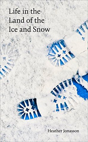 Life In the Land Of the Ice and Snow: Essays, Observations, and Lies (Kindle Edition)