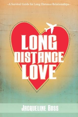 Long Distance Love: A Survival Guide for Long Distance Relationships