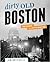 Dirty Old Boston by Jim Botticelli