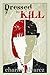 Dressed to Kill by Charles Alvarez