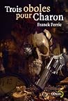 Trois oboles pour Charon by Franck Ferric