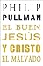 El buen Jesús y Cristo el malvado by Philip Pullman