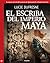 El escriba del imperio maya