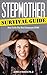 Stepmother Survival Guide: How to Be the Best Stepmom EVER (Step family Book 2)