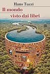 Il mondo visto dai libri by Hans Tuzzi