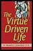 The Virtue Driven Life