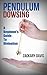 Pendulum Dowsing by Zackary Davis