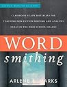 Wordsmithing: Classroom Ready Materials for Teaching Nonfiction Writing and Analysis Skills in the High School Grades (Literacy: Made for All)