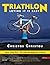 Triathlon, Loving it is easy.: Swim, Bike, Run: The Ultimate Beginner’s Guide