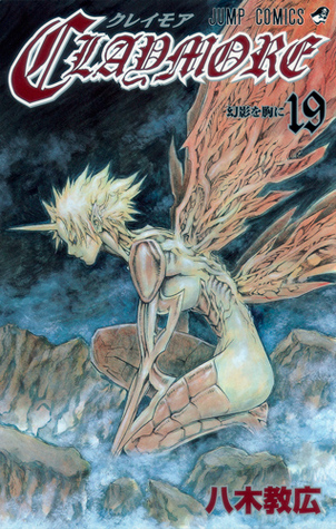CLAYMORE 19 幻影を胸に [CLAYMORE 19: Gen'ei o Mune ni]