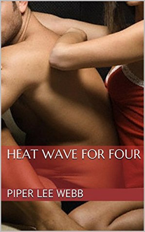 Heat Wave for Four (Friends, Group Love, Toys)