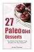 27 Paleo Diet Desserts:: The Gluten-Free Sweet Treat Solution For Any Occasion