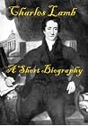 Charles Lamb: A Short Biography Charles Lamb: A Short Biography