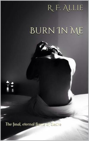 Burn in Me (Burning Desire, #3)