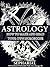 Astrology: How to Make and Read Your Own Horoscope