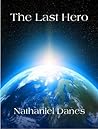 The Last Hero by Nathaniel Danes
