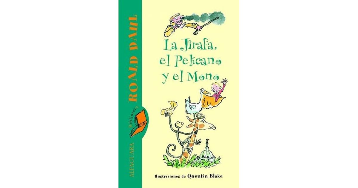 La Jirafa, el Pelícano y el Mono by Roald Dahl