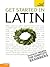 Get Started in Latin Absolute Beginner Course: The essential introduction to reading, writing, speaking and understanding a new language