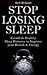 Stop Losing Sleep: Establish Healthy Sleep Patterns to Improve your Health and Energy