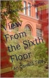 View From the Sixth Floor by Elizabeth Horton-Newton