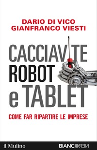 Cacciavite, robot e tablet: Come far ripartire le imprese