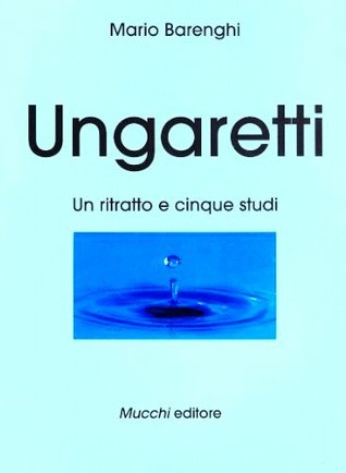 Ungaretti. Un ritratto e cinque studi