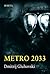 Metro 2033 by Dmitry Glukhovsky Metro 2033 by Dmitry Glukhovsky