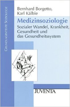 Medizinsoziologie: Sozialer Wandel, Krankheit, Gesundheit und das Gesundheitssystem (Paperback)