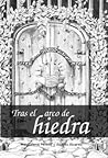 Tras el arco de hiedra by Andrés Álvarez Iglesias