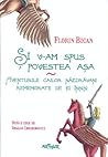 Și v-am spus povestea așa. Aventurile cailor năzdrăvani remem... by Florin Bican