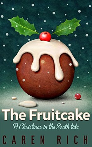 The Fruitcake: A Christmas in the South tale (Kindle Edition)