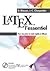 LaTeX, l'essentiel : Pour une prise en main rapide et efficace