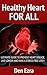Healthy Heart For All: Ultimate Guide to Prevent Heart Disease, Live Longer and have a Stress Free Life(Heart health, healthy living, heart disease, heart ... eating) (Healthy Living Series Book 1)