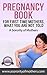Pregnancy: Pregnancy Book: For First Time Mothers, What You Are Not Told
