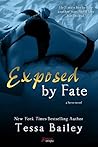 Exposed by Fate by Tessa Bailey