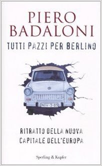 Tutti pazzi per Berlino. Ritratto della nuova capitale d'Europa