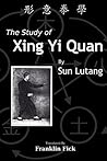 The Study of Xing Yi Quan: Xing Yi Quan Xue