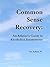 Common Sense Recovery by Adam N. Common Sense Recovery by Adam N.