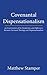 Covenantal Dispensationalism: An Examination of the Similarities and Differences Between Covenant Theology and Dispensationalism
