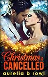 Christmas is Cancelled by Aurelia B. Rowl