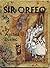Sir Orfeo: A Legend from En...