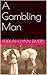 A Gambling Man