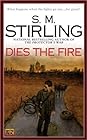 Dies the Fire by S.M. Stirling